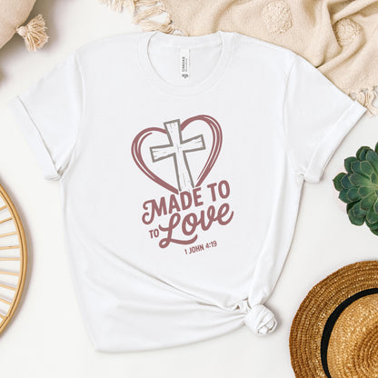 Made To To Love 1 John 4.19