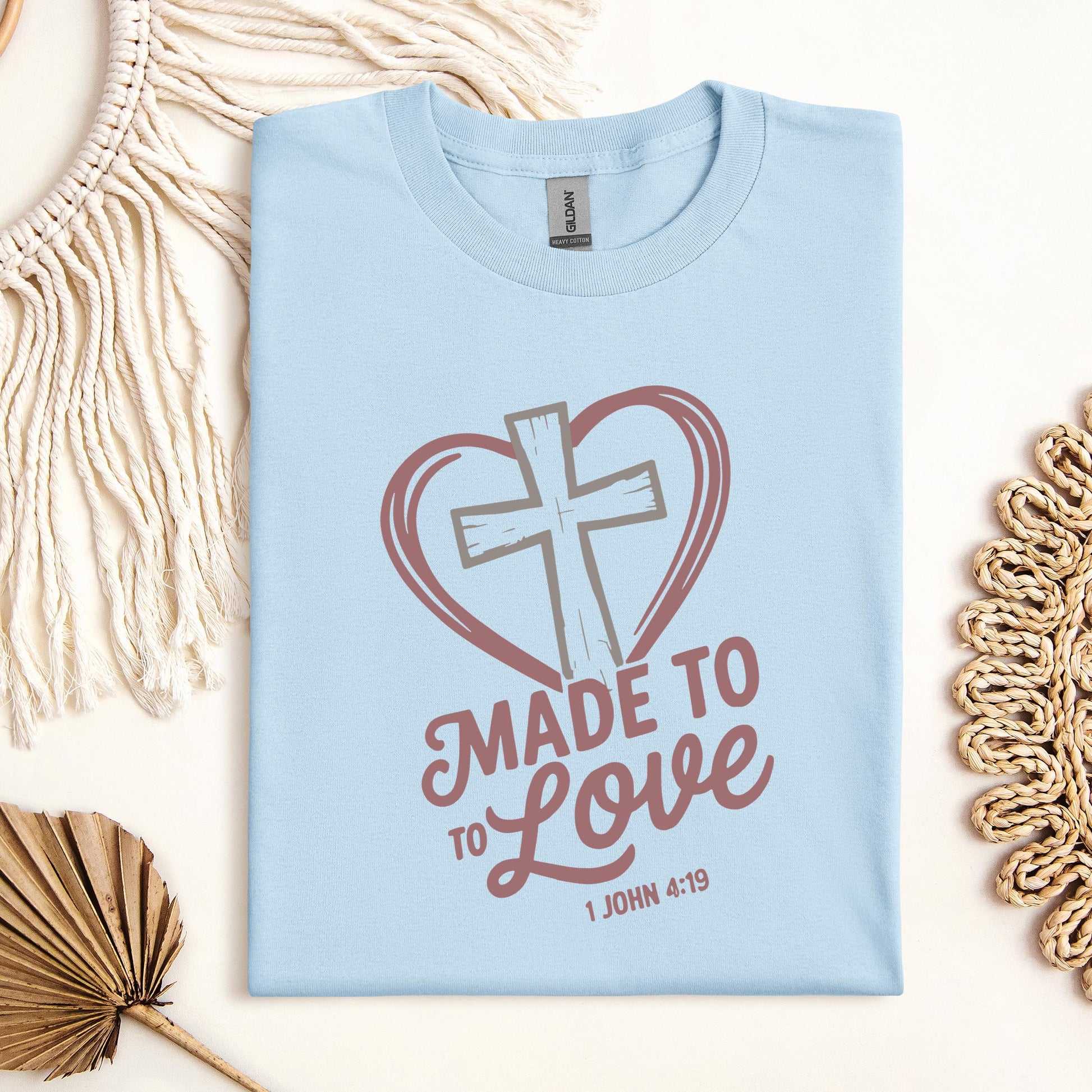 Made To To Love 1 John 4.19