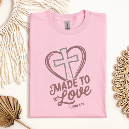 Made To To Love 1 John 4.19