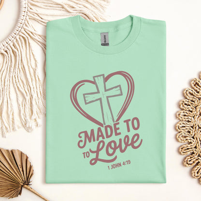 Made To To Love 1 John 4.19