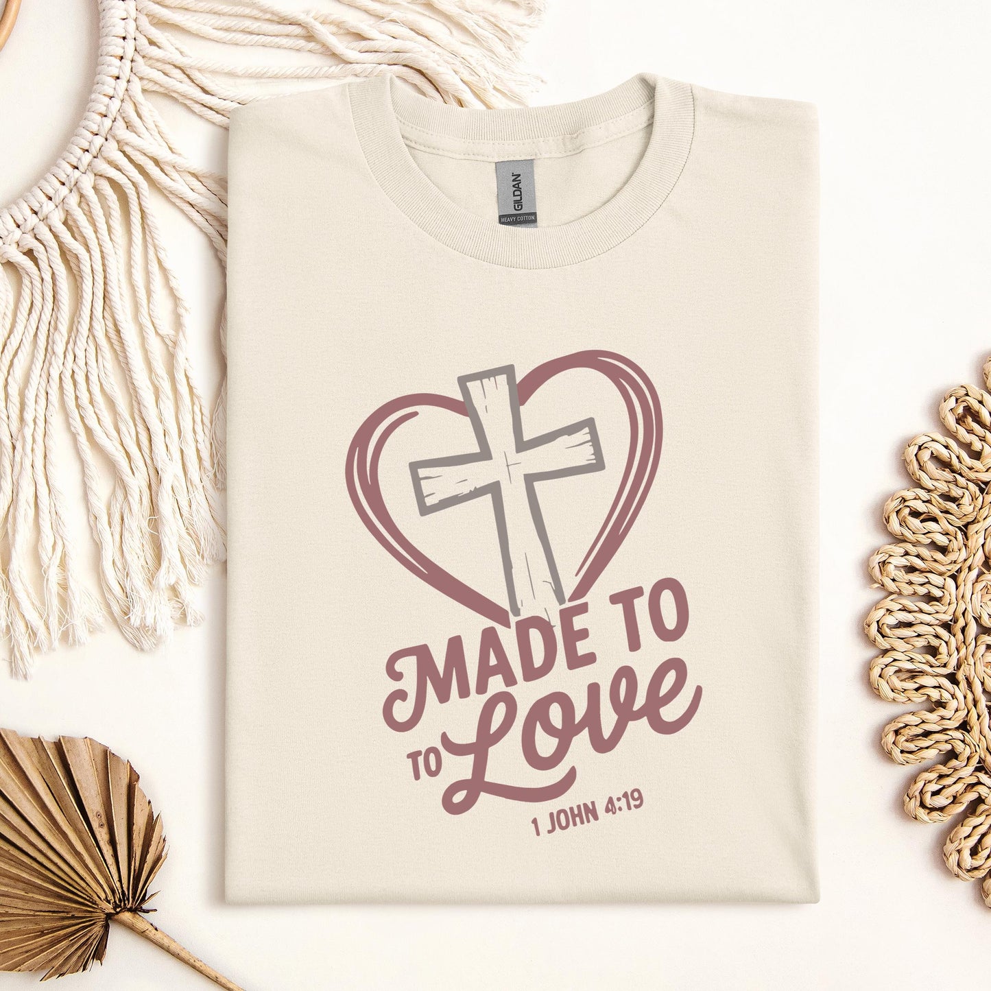 Made To To Love 1 John 4.19