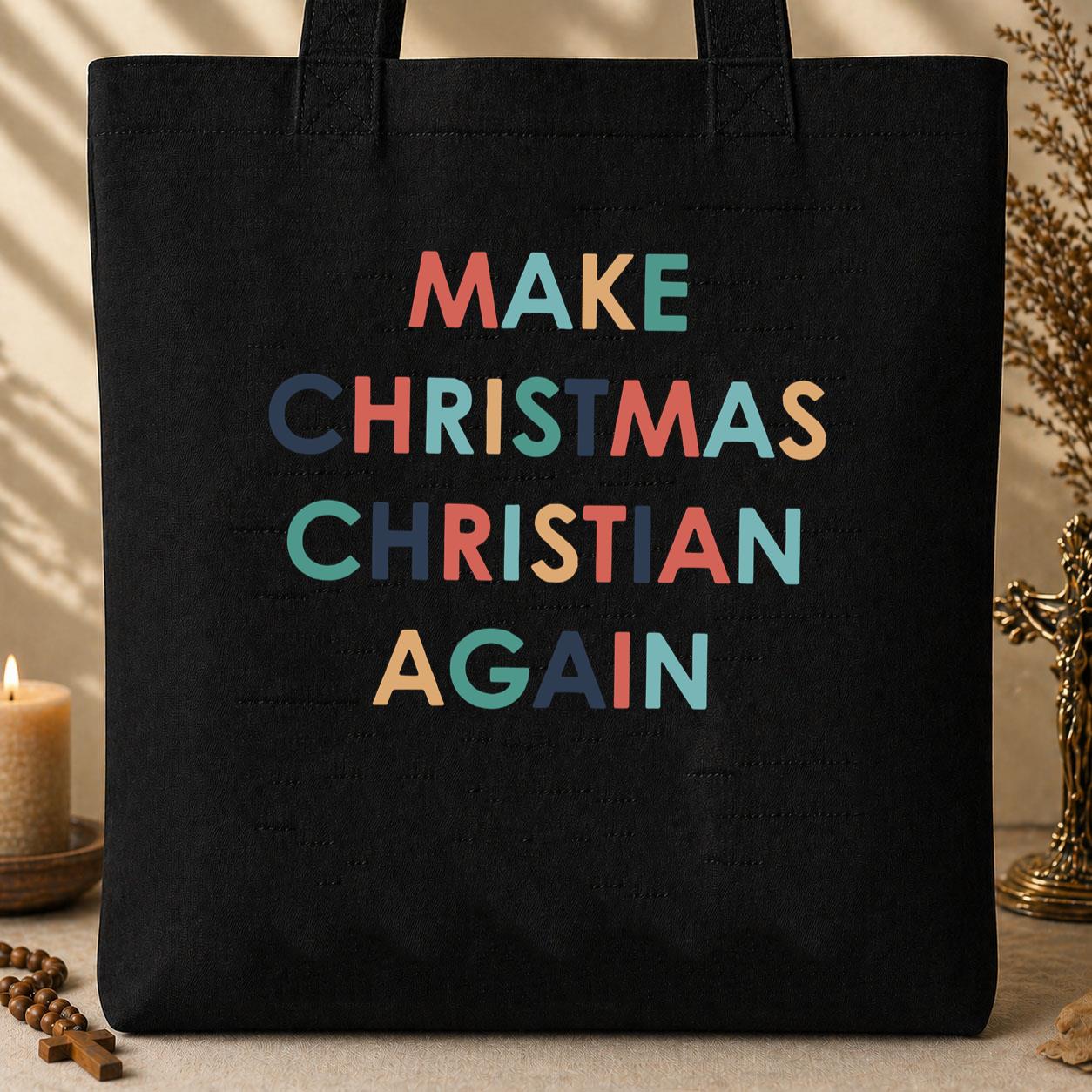 Make Christmas Christian Again Tote Bag