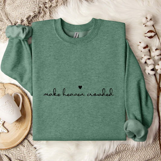 Make Heaven Crowded Sweatshirt