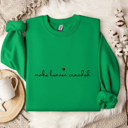 Make Heaven Crowded Sweatshirt