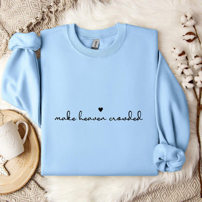Make Heaven Crowded Sweatshirt
