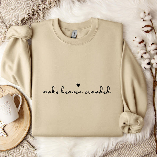 Make Heaven Crowded Sweatshirt