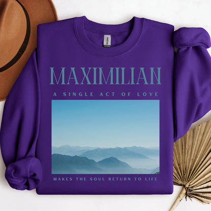 Maximilian A Single Act Of Love Makes The Soul Return To Life 01