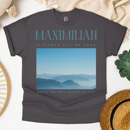 Maximilian A Single Act Of Love Makes The Soul Return To Life 01
