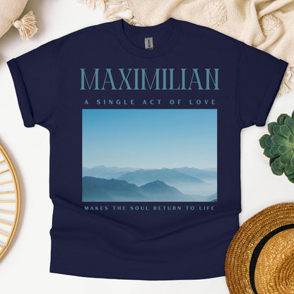 Maximilian A Single Act Of Love Makes The Soul Return To Life 01