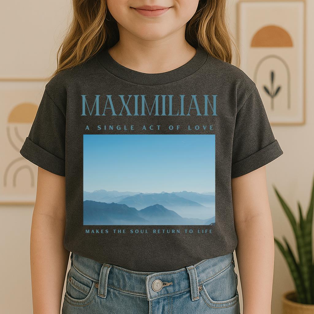 Maximilian A Single Act Of Love Makes The Soul Return To Life 01