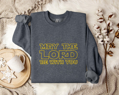 May The Lord Be With You Sweatshirt