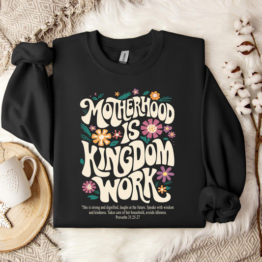 Motherhood Is Kingdom Work Sweatshirt