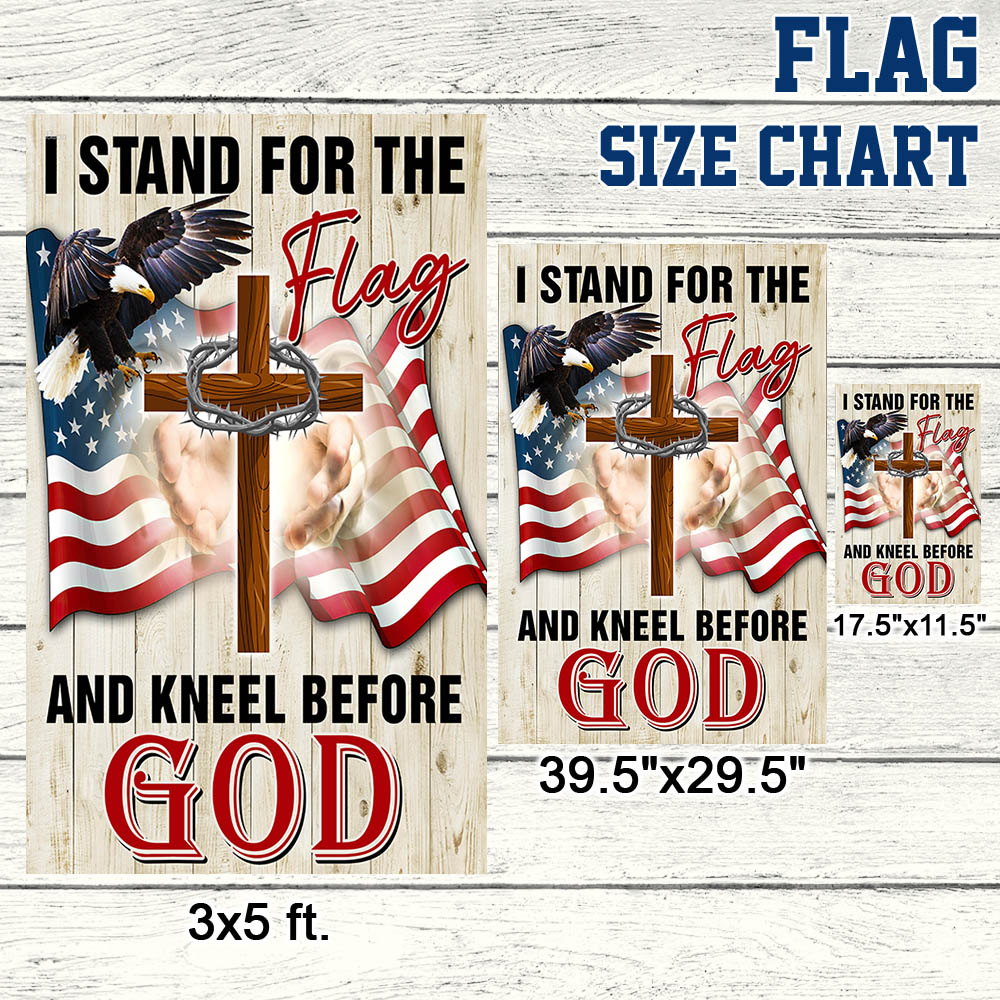 Veterans Day Flag, Jesus Christ American Flag I Stand For The Flag and Kneel Before God Flag