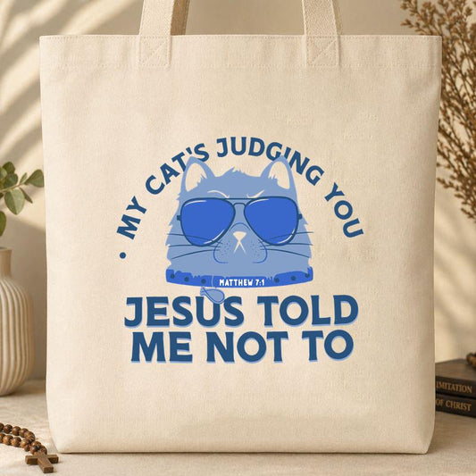 My Cat_s Judging You Jesus Told Me Not To Tote Bag