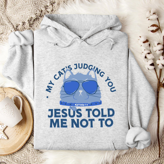 My Cat's Judging You Jesus Told Me Not To Hoodie