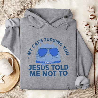My Cat's Judging You Jesus Told Me Not To Hoodie