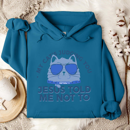 My Cat's Judging You Jesus Told Me Not To Hoodie