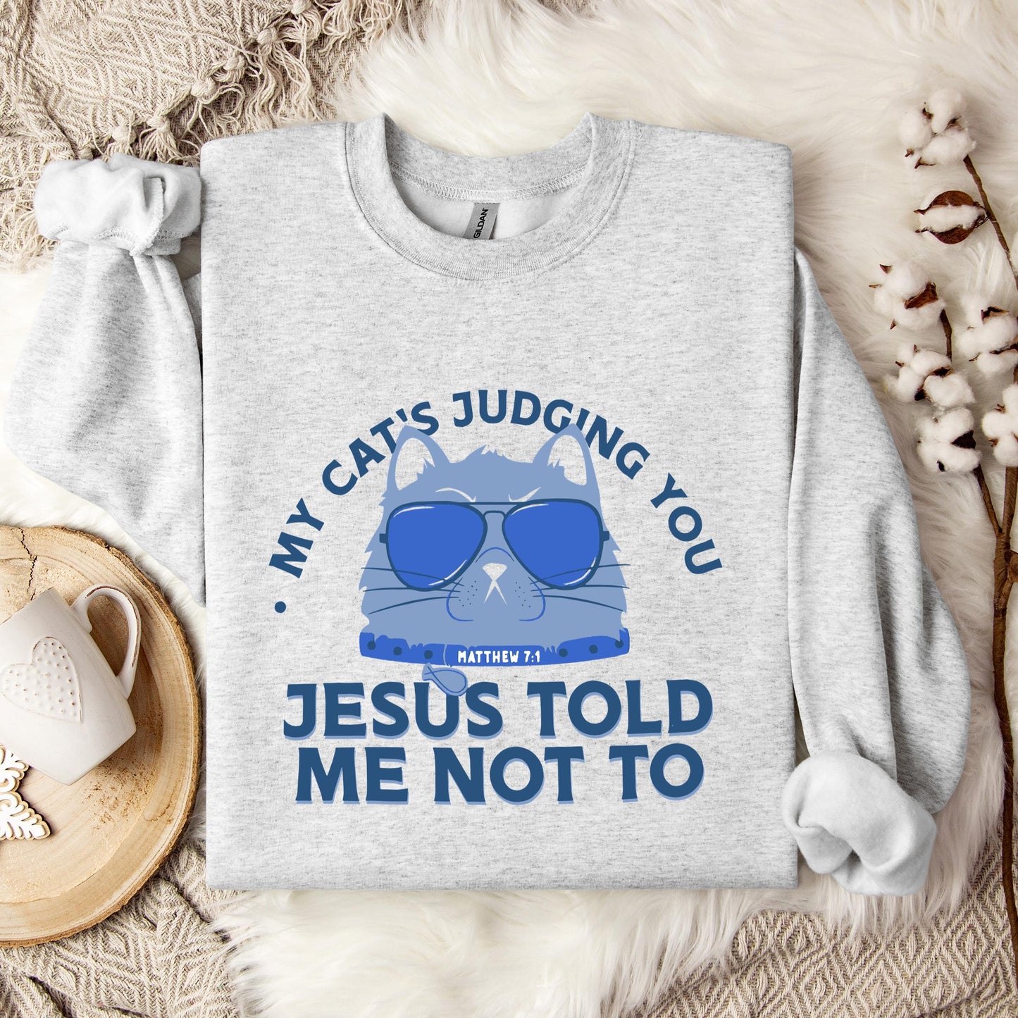 My Cat's Judging You Jesus Told Me Not To Sweatshirt