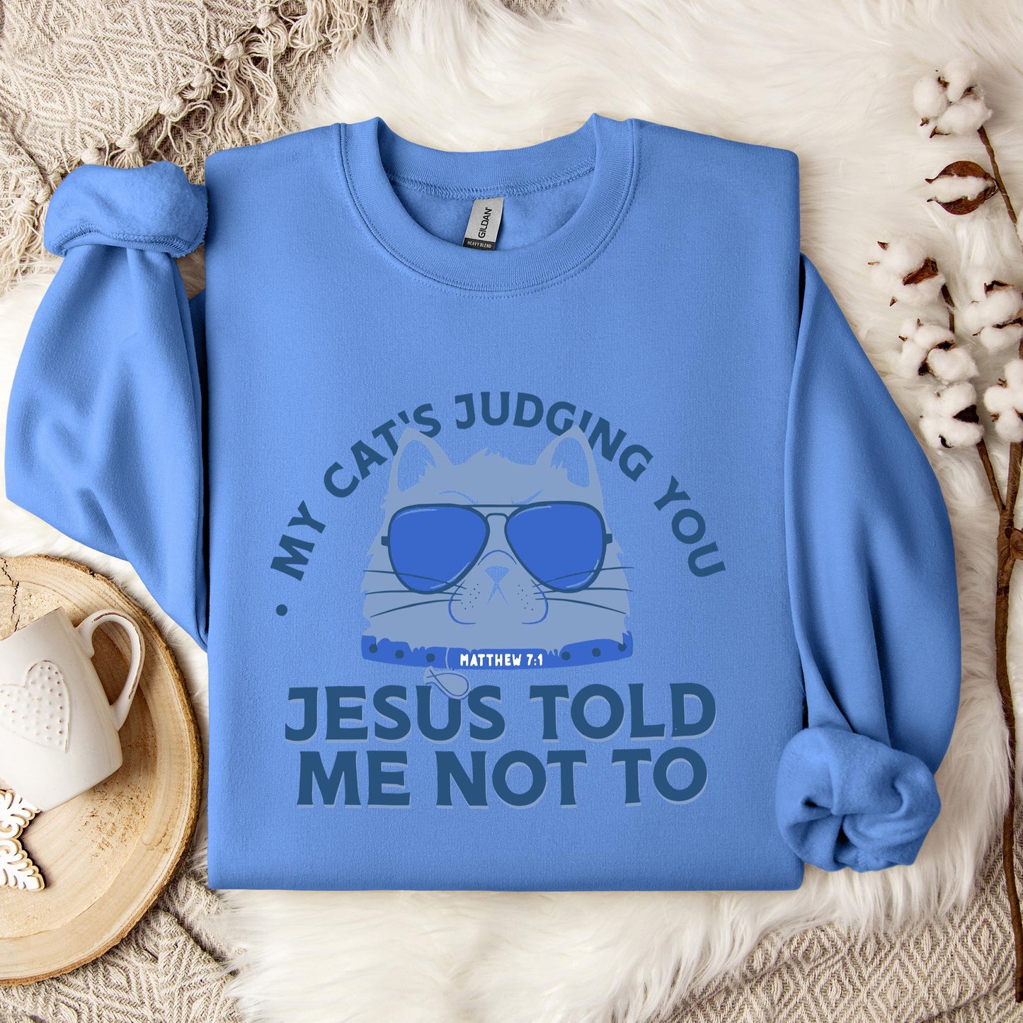 My Cat's Judging You Jesus Told Me Not To Sweatshirt