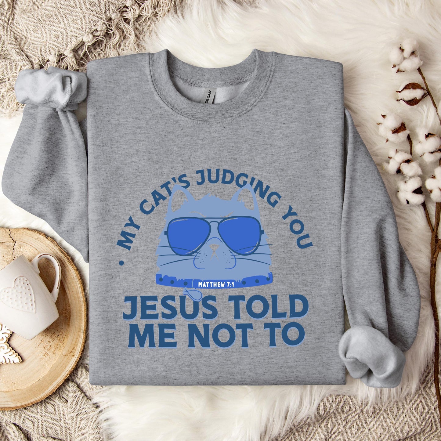 My Cat's Judging You Jesus Told Me Not To Sweatshirt