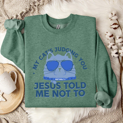 My Cat's Judging You Jesus Told Me Not To Sweatshirt