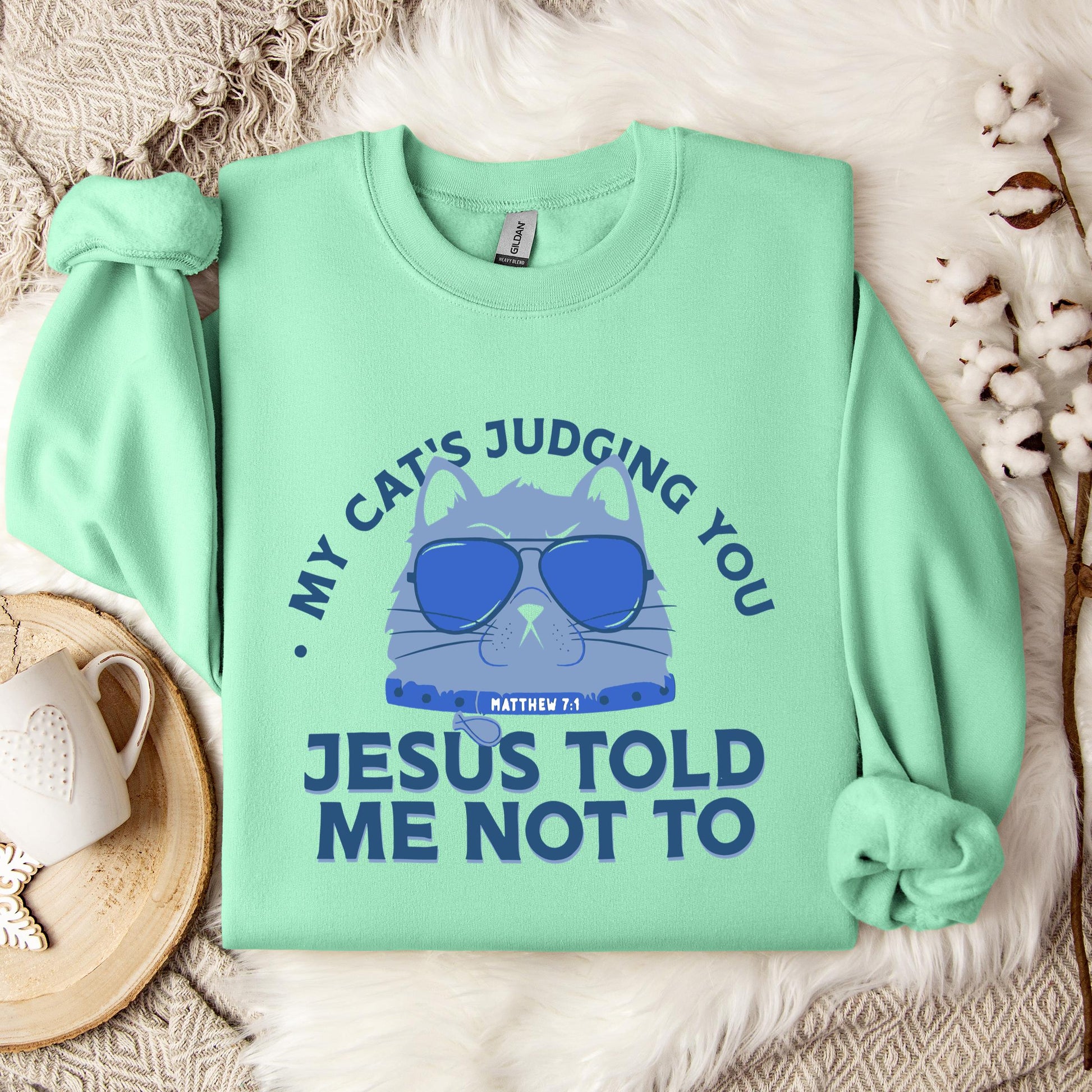 My Cat's Judging You Jesus Told Me Not To Sweatshirt