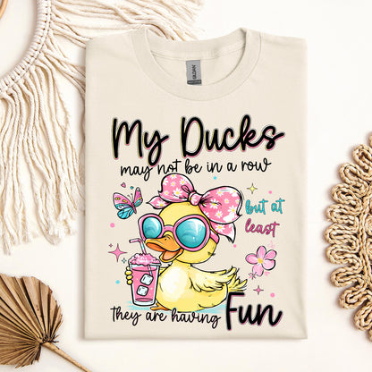 My Ducks May Not Be In A Row But At Least They Are Having Fun 01