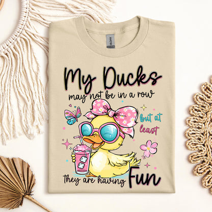 My Ducks May Not Be In A Row But At Least They Are Having Fun 01