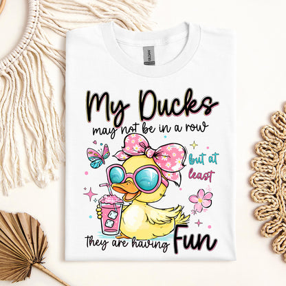 My Ducks May Not Be In A Row But At Least They Are Having Fun 01