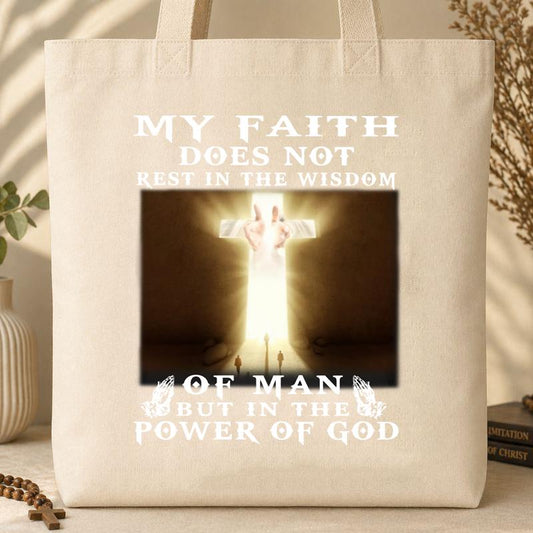 My Faith Does Not Rest In The Wisdom But In The Power Of God Tote Bag
