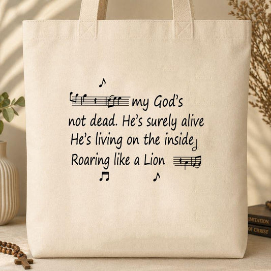 My God_s Not Dead He_s Surely Alive He_s Living On The Inside Roaring Like A Lion Tote Bag