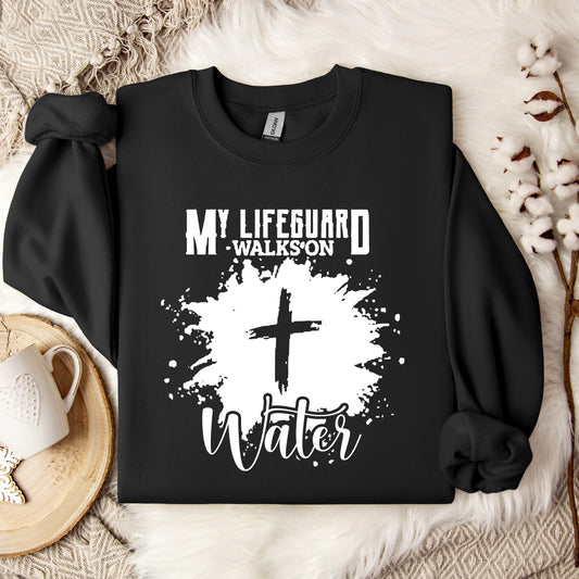My Lifeguard Walks On Water Sweatshirt