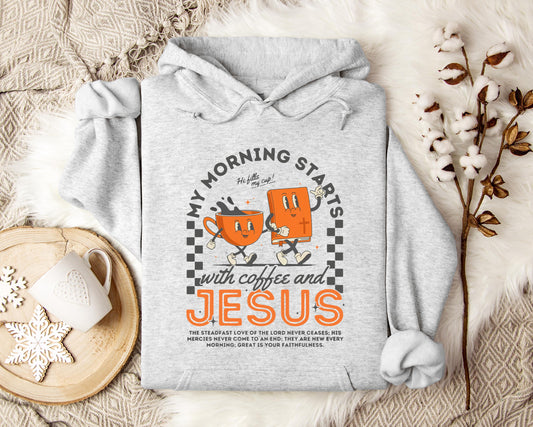 My Morning Start With Coffee And Jesus Hoodie