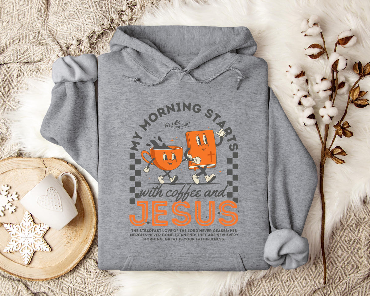 My Morning Start With Coffee And Jesus Hoodie