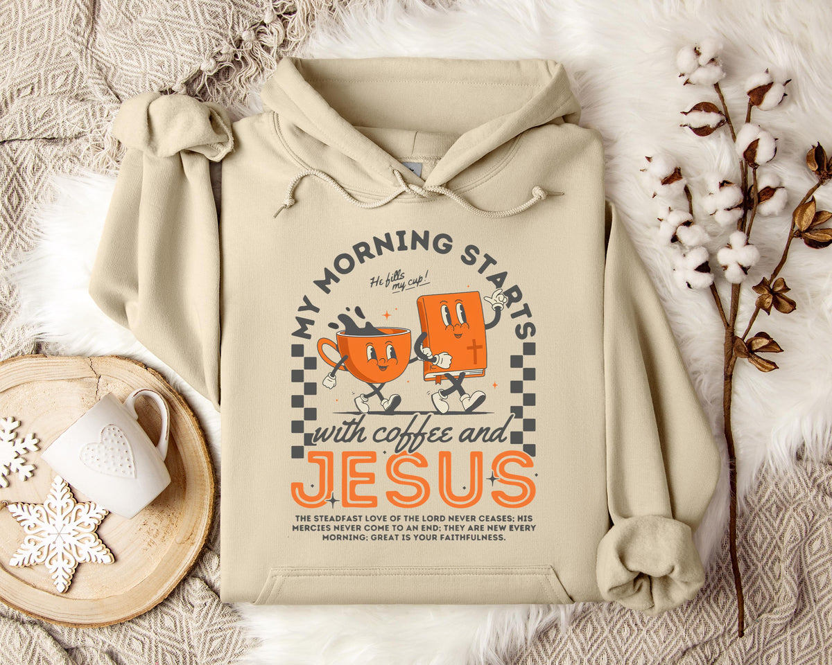 My Morning Start With Coffee And Jesus Hoodie