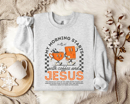My Morning Start With Coffee And Jesus Sweatshirt