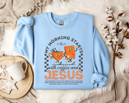 My Morning Start With Coffee And Jesus Sweatshirt