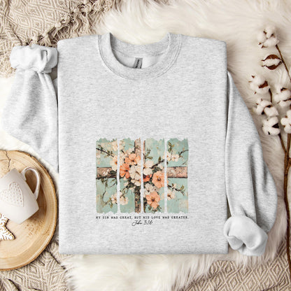 My Sin Was Great But His Love Was Created John 3.16 Sweatshirt