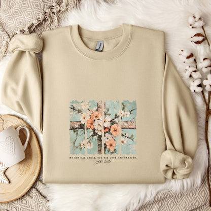 My Sin Was Great But His Love Was Created John 3.16 Sweatshirt