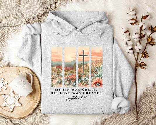 My Sin Was Great His Love Was Greater John 3.16 Hoodie