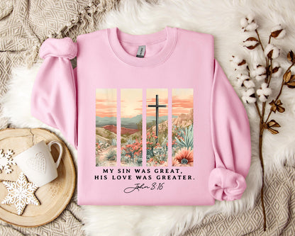 My Sin Was Great His Love Was Greater John 3.16 Sweatshirt