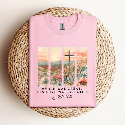 My Sin Was Great His Love Was Greater John 3.16