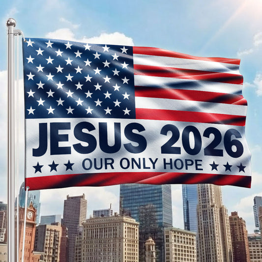 Jesus 2026 Our Only Hope Christian Patriotic American Grommet Flag