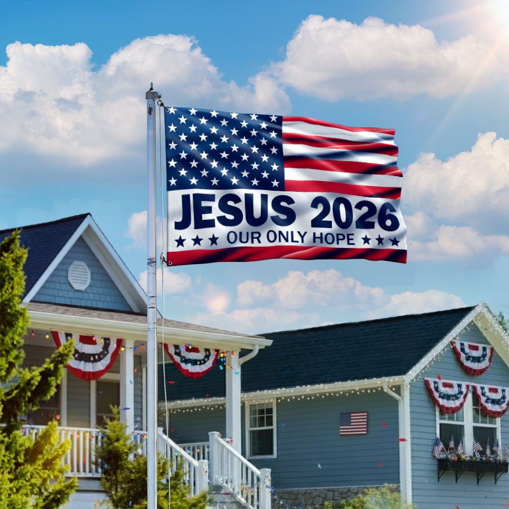 Jesus 2026 Our Only Hope Christian Patriotic American Grommet Flag