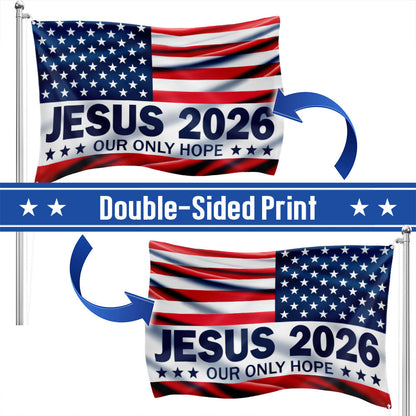 Jesus 2026 Our Only Hope Christian Patriotic American Grommet Flag