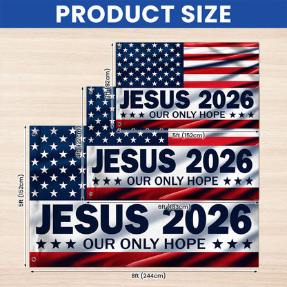Jesus 2026 Our Only Hope Christian Patriotic American Grommet Flag