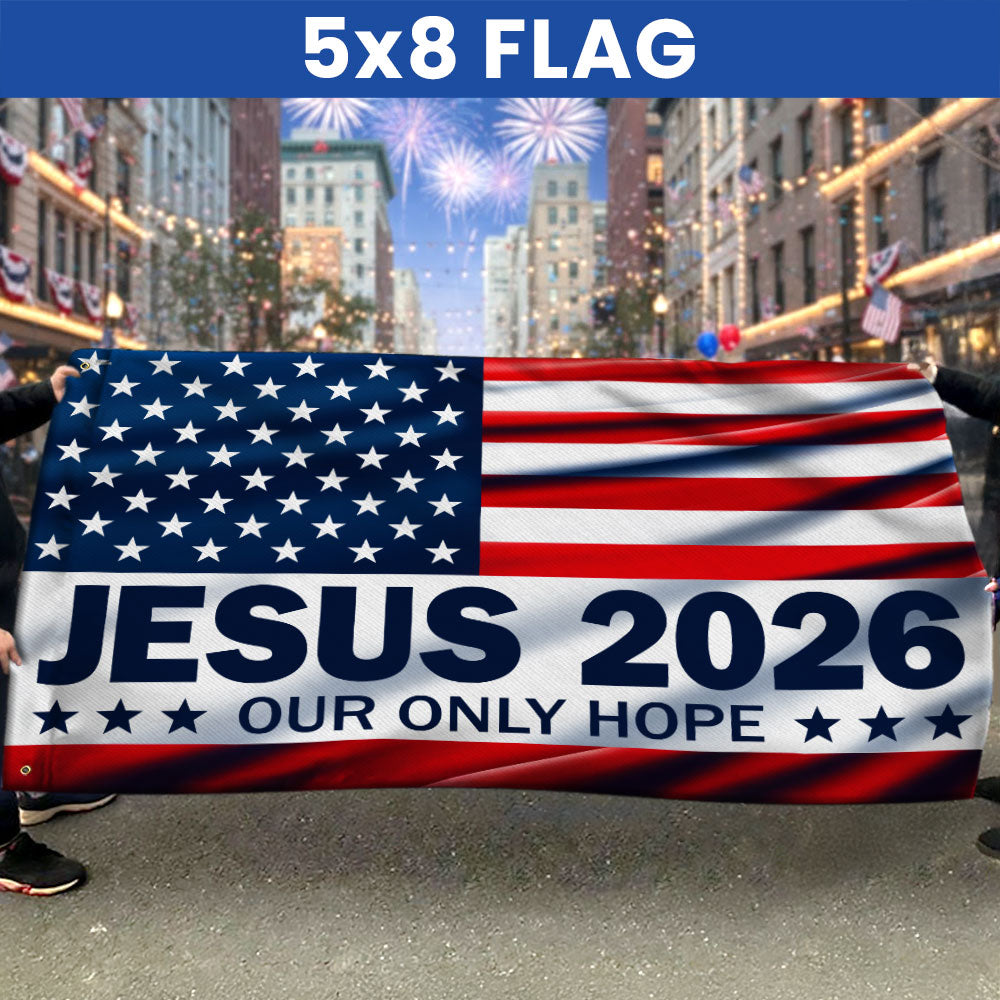 Jesus 2026 Our Only Hope Christian Patriotic American Grommet Flag