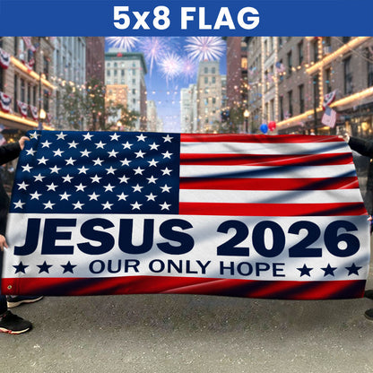 Jesus 2026 Our Only Hope Christian Patriotic American Grommet Flag
