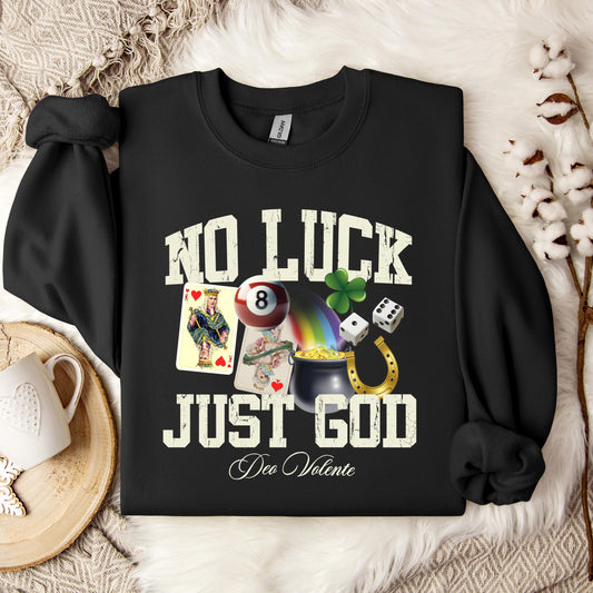 No Luck Just God Sweatshirt