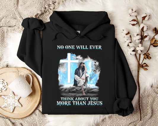 No One Will Ever Think About You More Than Jesus Hoodie